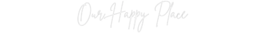 Custom Neon: Our Happy Place - Image 2